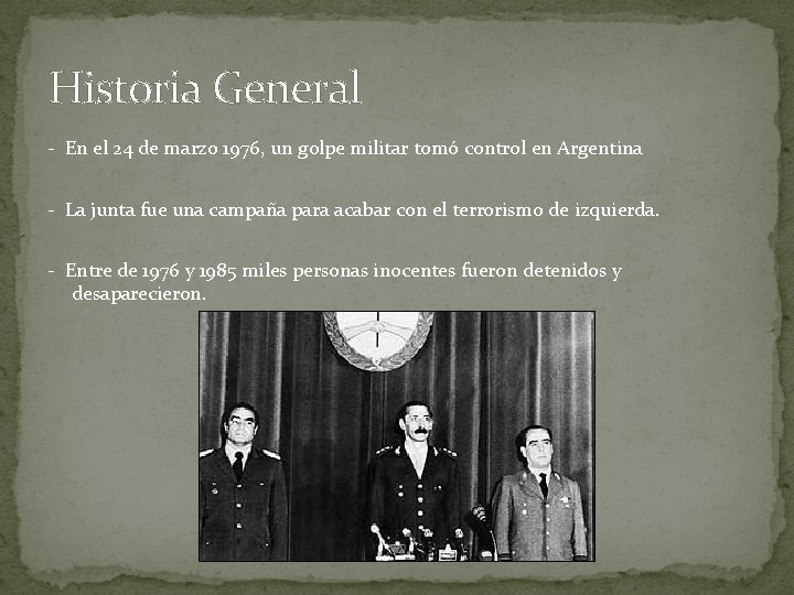 Historia General - En el 24 de marzo 1976, un golpe militar tomó control