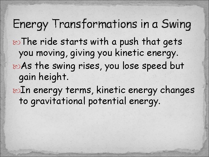 Energy Transformations in a Swing The ride starts with a push that gets you Energy Transformations in a Swing The ride starts with a push that gets you