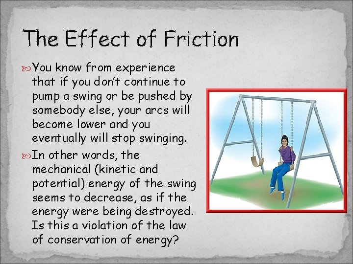 The Effect of Friction You know from experience that if you don’t continue to The Effect of Friction You know from experience that if you don’t continue to