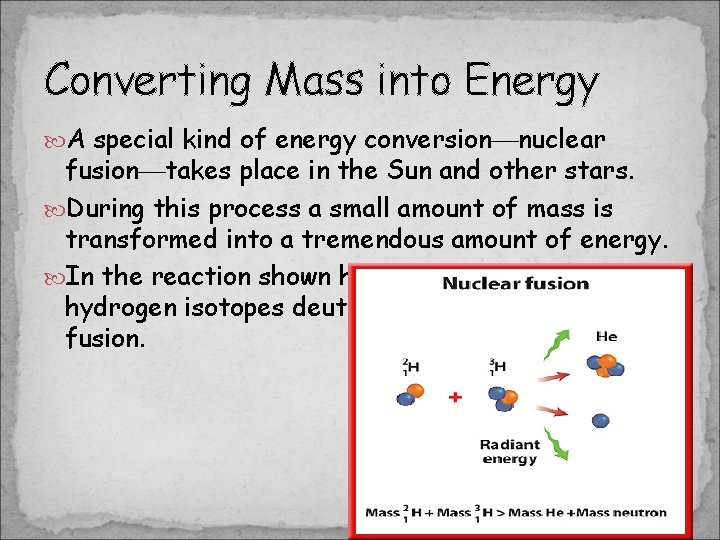 Converting Mass into Energy A special kind of energy conversion nuclear fusion takes place Converting Mass into Energy A special kind of energy conversion nuclear fusion takes place