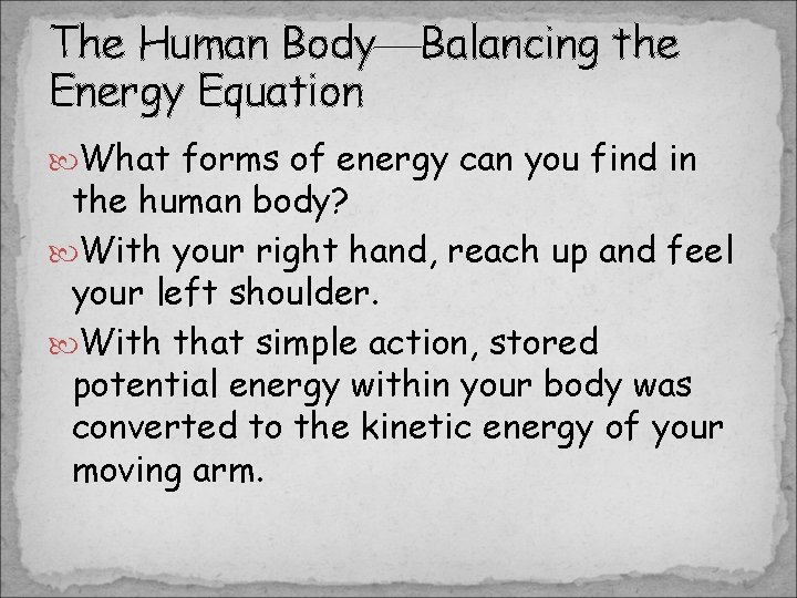 The Human Body Balancing the Energy Equation What forms of energy can you find The Human Body Balancing the Energy Equation What forms of energy can you find