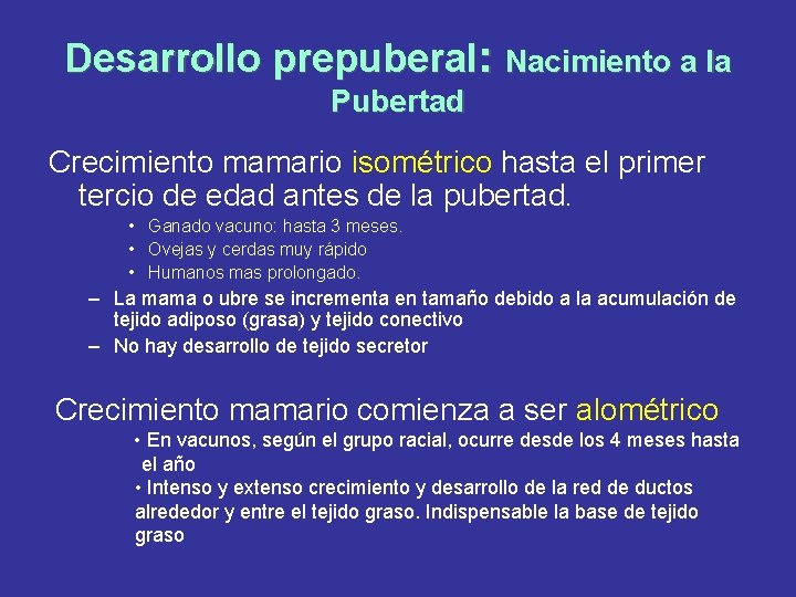 Desarrollo prepuberal: Nacimiento a la Pubertad Crecimiento mamario isométrico hasta el primer tercio de
