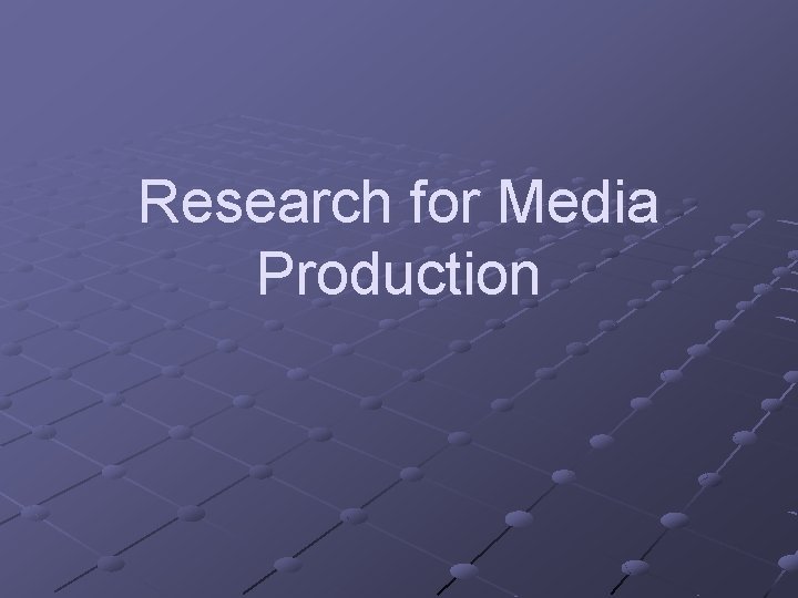 Research for Media Production 