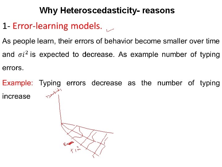 Why Heteroscedasticity- reasons • 