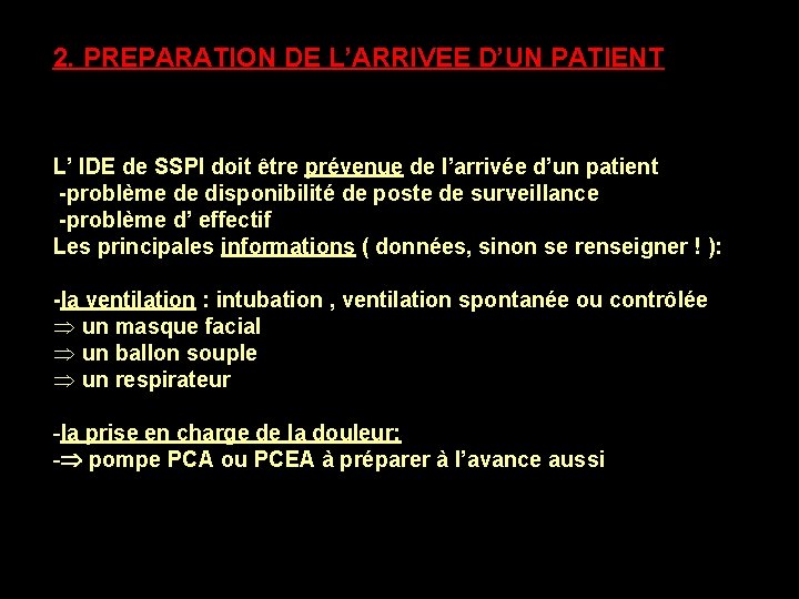 2. PREPARATION DE L’ARRIVEE D’UN PATIENT préparatifs L’ IDE de SSPI doit être prévenue 2. PREPARATION DE L’ARRIVEE D’UN PATIENT préparatifs L’ IDE de SSPI doit être prévenue