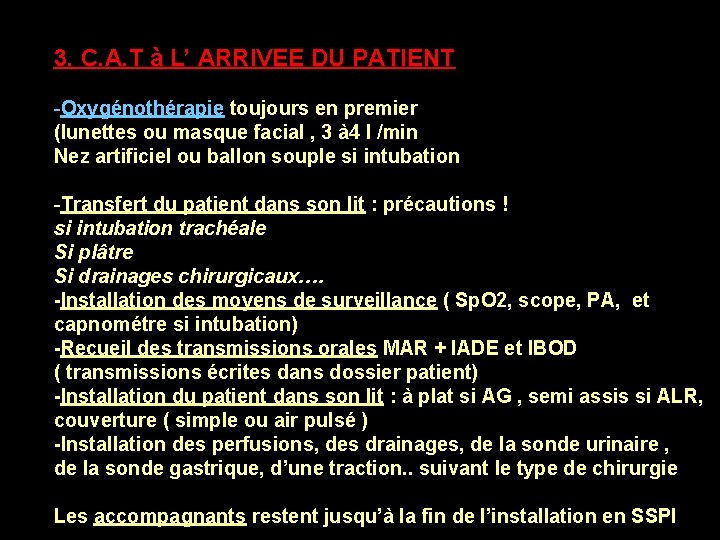 3. C. A. T à L’ ARRIVEE DU PATIENT arrivée -Oxygénothérapie toujours en premier 3. C. A. T à L’ ARRIVEE DU PATIENT arrivée -Oxygénothérapie toujours en premier