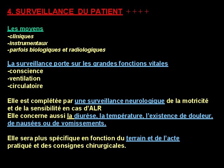 4. SURVEILLANCE DU PATIENT + + Surveillance Les moyens -cliniques -instrumentaux -parfois biologiques et 4. SURVEILLANCE DU PATIENT + + Surveillance Les moyens -cliniques -instrumentaux -parfois biologiques et