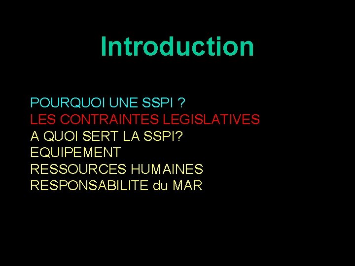 Introduction POURQUOI UNE SSPI ? LES CONTRAINTES LEGISLATIVES A QUOI SERT LA SSPI? EQUIPEMENT Introduction POURQUOI UNE SSPI ? LES CONTRAINTES LEGISLATIVES A QUOI SERT LA SSPI? EQUIPEMENT