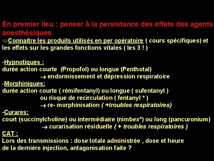 Persistance En premier lieu : penser à la persistance des effets des agents anesthésiques Persistance En premier lieu : penser à la persistance des effets des agents anesthésiques