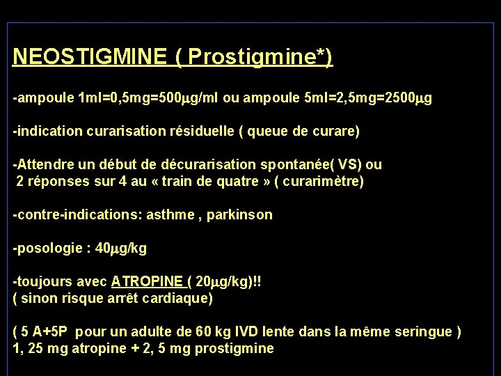 antagonistes NEOSTIGMINE ( Prostigmine*) -ampoule 1 ml=0, 5 mg=500 g/ml ou ampoule 5 ml=2, antagonistes NEOSTIGMINE ( Prostigmine*) -ampoule 1 ml=0, 5 mg=500 g/ml ou ampoule 5 ml=2,