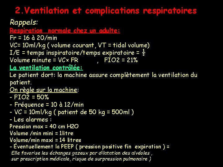 2. Ventilation et complications respiratoires Rappels: Respiration normale chez un adulte: Fr = 16 2. Ventilation et complications respiratoires Rappels: Respiration normale chez un adulte: Fr = 16