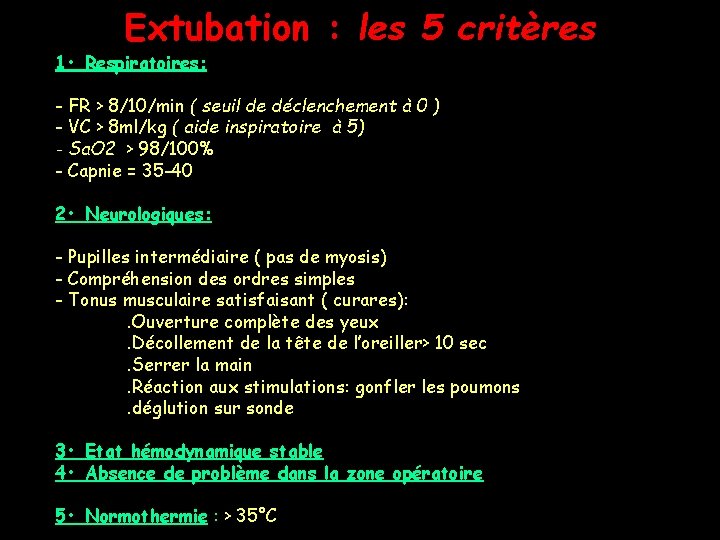 Extubation : les 5 critères 1 • Respiratoires: - FR > 8/10/min ( seuil Extubation : les 5 critères 1 • Respiratoires: - FR > 8/10/min ( seuil