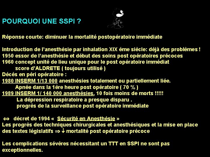 SSPI POURQUOI UNE SSPI ? Réponse courte: diminuer la mortalité postopératoire immédiate Introduction de SSPI POURQUOI UNE SSPI ? Réponse courte: diminuer la mortalité postopératoire immédiate Introduction de