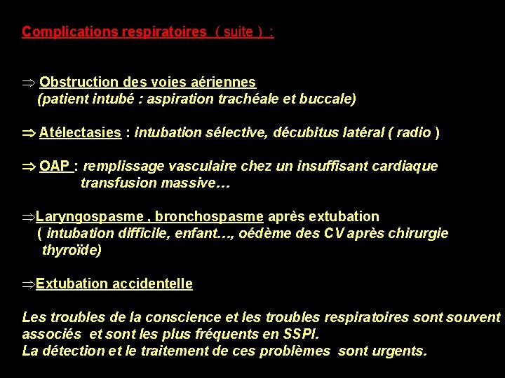 Complications respiratoires ( suite ) : Ventilation S Obstruction des voies aériennes (patient intubé Complications respiratoires ( suite ) : Ventilation S Obstruction des voies aériennes (patient intubé