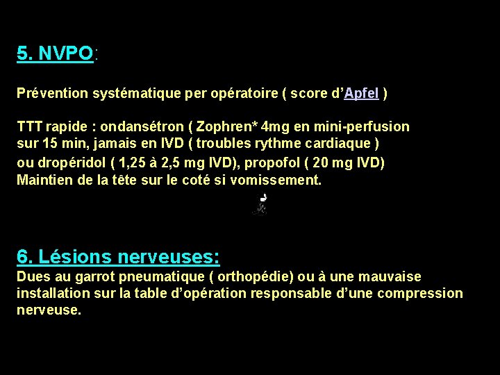 NVPO/DOULEUR 5. NVPO: Prévention systématique per opératoire ( score d’Apfel ) TTT rapide : NVPO/DOULEUR 5. NVPO: Prévention systématique per opératoire ( score d’Apfel ) TTT rapide :