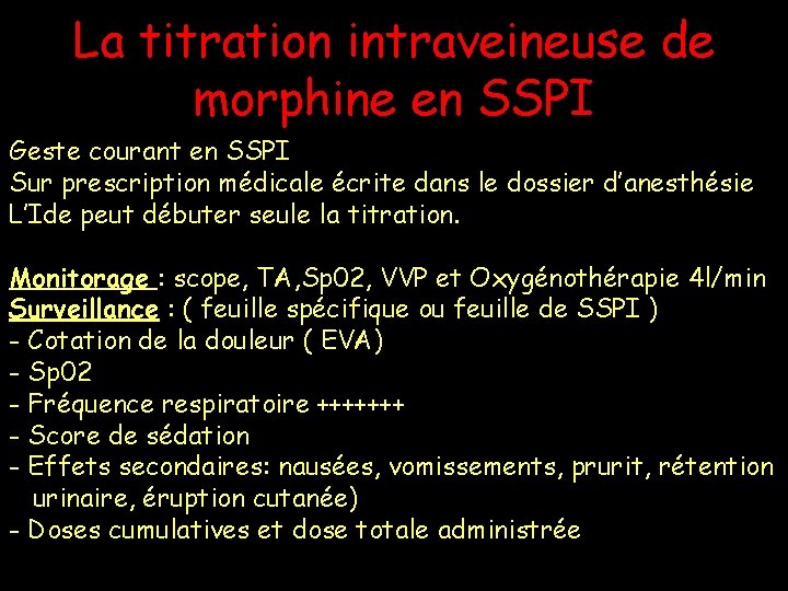 La titration intraveineuse de morphine en SSPI Geste courant en SSPI Sur prescription médicale La titration intraveineuse de morphine en SSPI Geste courant en SSPI Sur prescription médicale