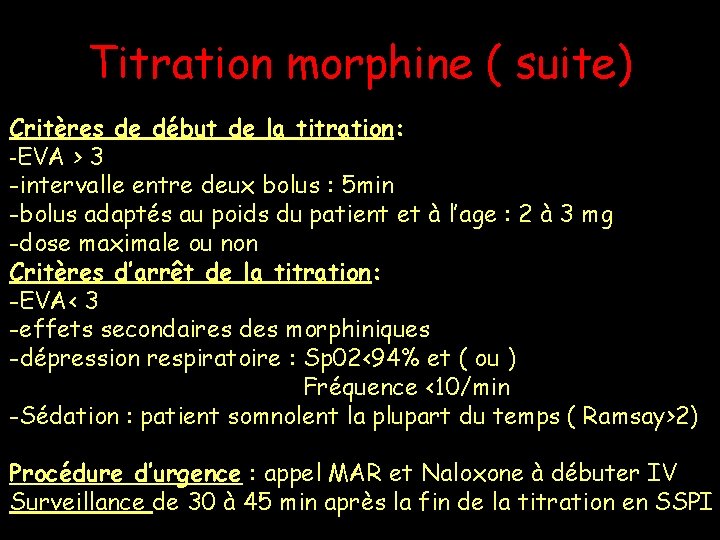 Titration morphine ( suite) Critères de début de la titration: -EVA > 3 -intervalle Titration morphine ( suite) Critères de début de la titration: -EVA > 3 -intervalle