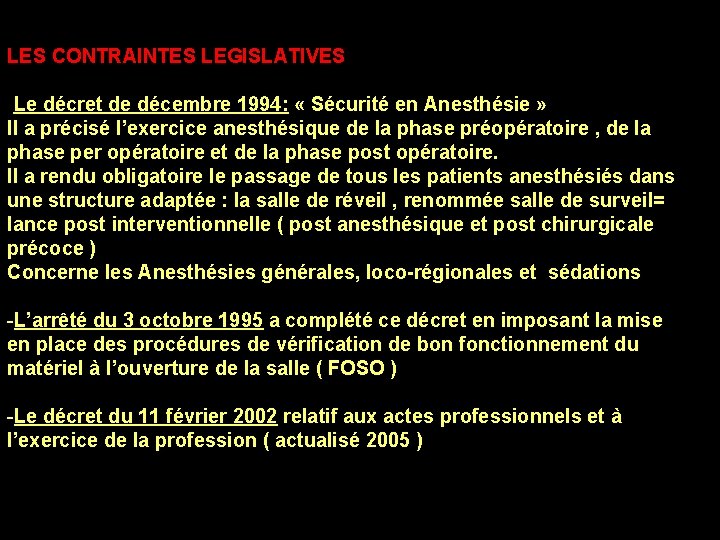 LES CONTRAINTES LEGISLATIVES LOI -Le décret de décembre 1994: « Sécurité en Anesthésie » LES CONTRAINTES LEGISLATIVES LOI -Le décret de décembre 1994: « Sécurité en Anesthésie »