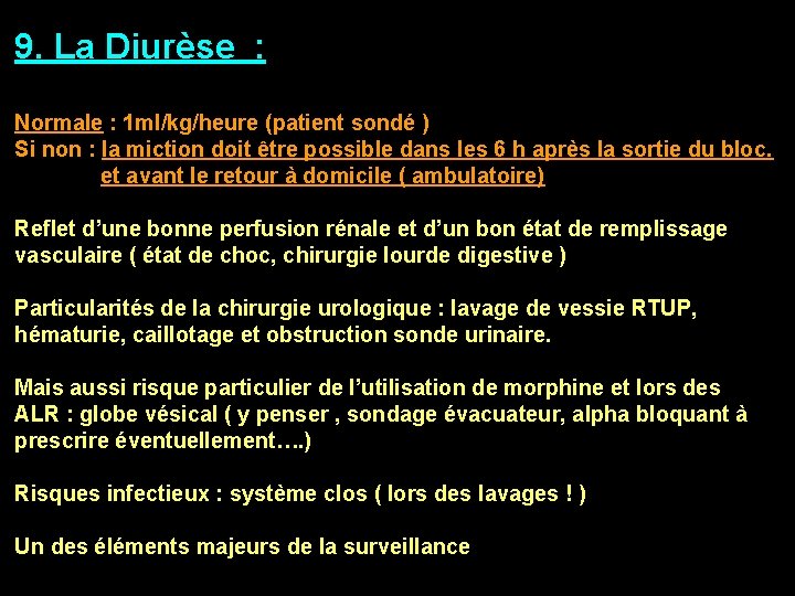 9. La Diurèse : Diurèse Normale : 1 ml/kg/heure (patient sondé ) Si non 9. La Diurèse : Diurèse Normale : 1 ml/kg/heure (patient sondé ) Si non