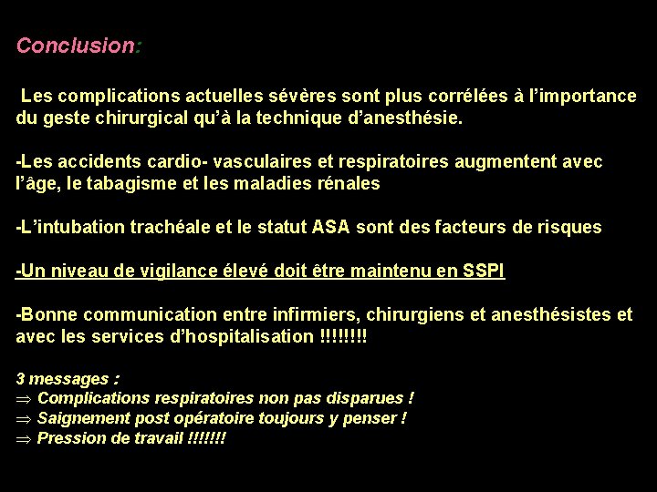 Conclusion: CONCLUS -Les complications actuelles sévères sont plus corrélées à l’importance du geste chirurgical Conclusion: CONCLUS -Les complications actuelles sévères sont plus corrélées à l’importance du geste chirurgical