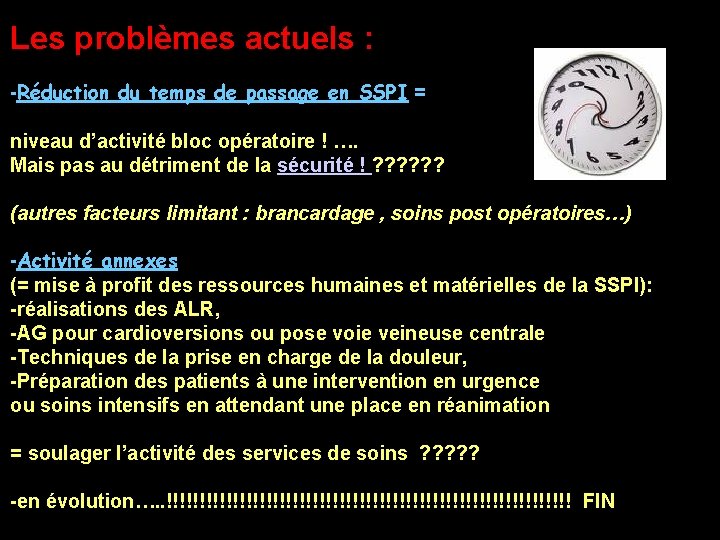 Les problèmes actuels : CONCLUS -Réduction du temps de passage en SSPI = niveau Les problèmes actuels : CONCLUS -Réduction du temps de passage en SSPI = niveau