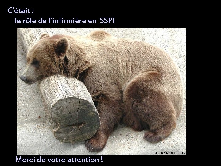 C’était : le rôle de l’infirmière en SSPI Merci de votre attention ! C’était : le rôle de l’infirmière en SSPI Merci de votre attention !