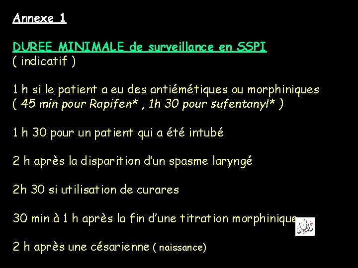 Annexe 1 ANN 1 DUREE MINIMALE de surveillance en SSPI ( indicatif ) 1 Annexe 1 ANN 1 DUREE MINIMALE de surveillance en SSPI ( indicatif ) 1