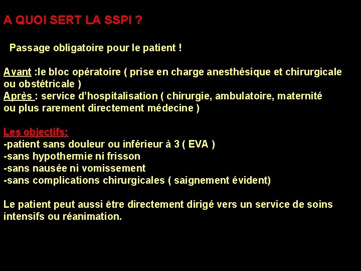 A QUOI SERT LA SSPI ? SSPI =Passage obligatoire pour le patient ! Avant A QUOI SERT LA SSPI ? SSPI =Passage obligatoire pour le patient ! Avant