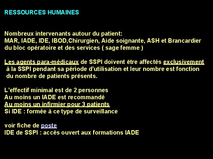 RESSOURCES HUMAINES RESSOUR Nombreux intervenants autour du patient: MAR, IADE, IBOD, Chirurgien, Aide soignante, RESSOURCES HUMAINES RESSOUR Nombreux intervenants autour du patient: MAR, IADE, IBOD, Chirurgien, Aide soignante,