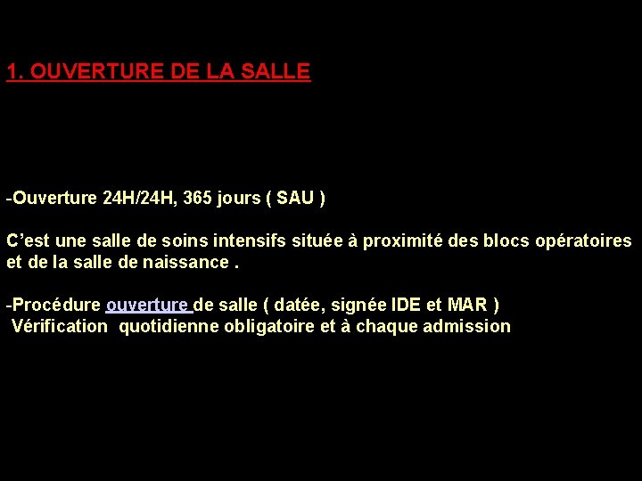 Ouverture 1. OUVERTURE DE LA SALLE -Ouverture 24 H/24 H, 365 jours ( SAU Ouverture 1. OUVERTURE DE LA SALLE -Ouverture 24 H/24 H, 365 jours ( SAU