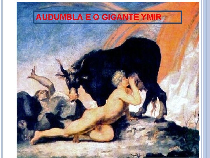 AUDUMBLA E O GIGANTE YMIR 