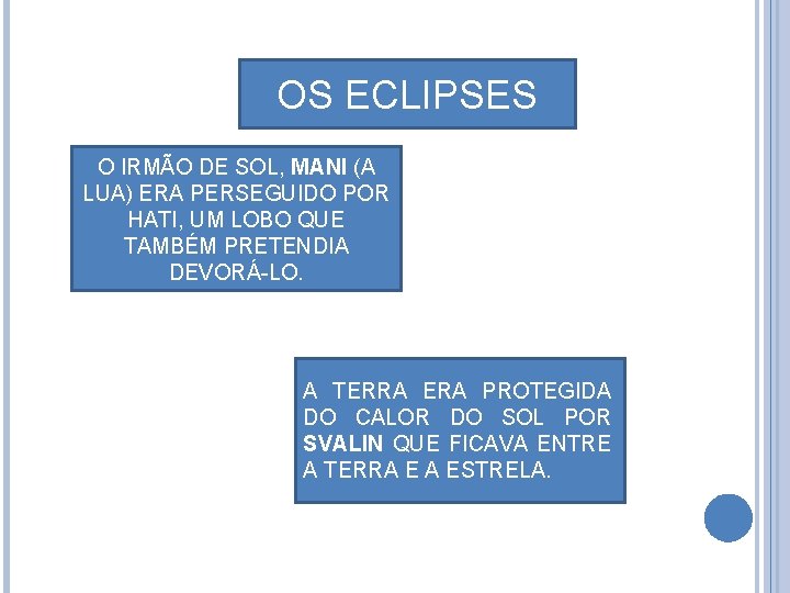 OS ECLIPSES O IRMÃO DE SOL, MANI (A LUA) ERA PERSEGUIDO POR HATI, UM
