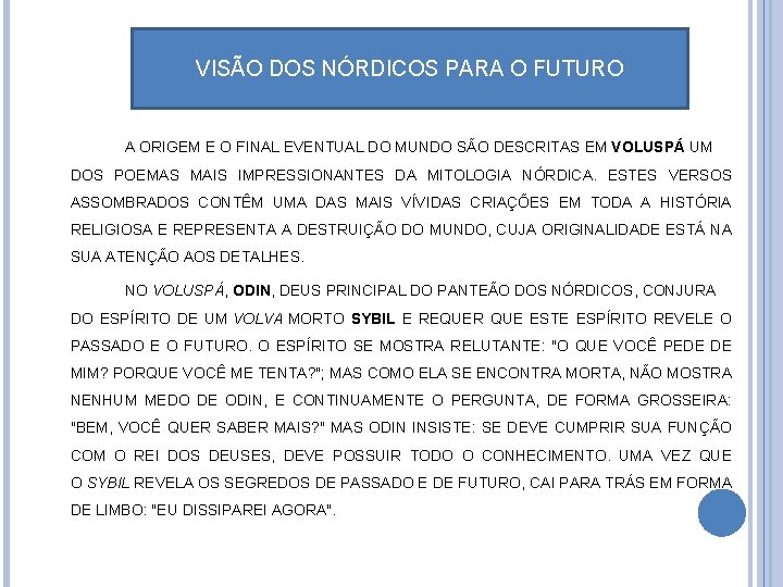 VISÃO DOS NÓRDICOS PARA O FUTURO A ORIGEM E O FINAL EVENTUAL DO MUNDO