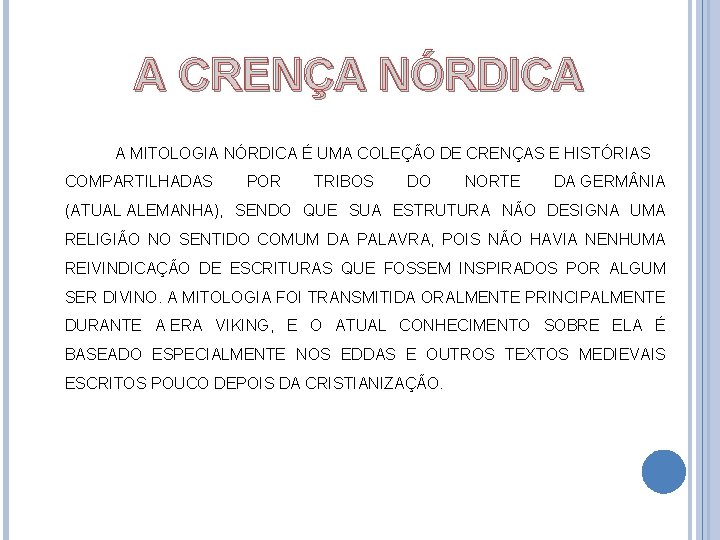 A CRENÇA NÓRDICA A MITOLOGIA NÓRDICA É UMA COLEÇÃO DE CRENÇAS E HISTÓRIAS COMPARTILHADAS