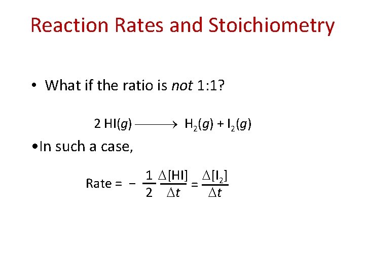 Reaction Rates and Stoichiometry • What if the ratio is not 1: 1? 2