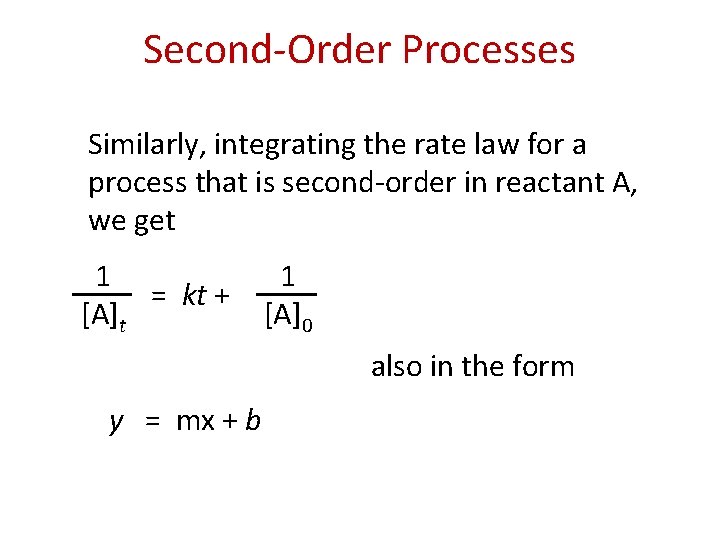 Second-Order Processes Similarly, integrating the rate law for a process that is second-order in