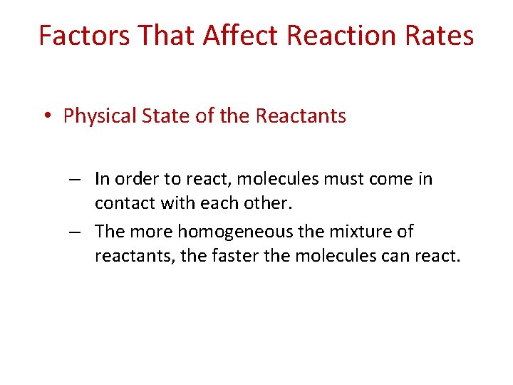 Factors That Affect Reaction Rates • Physical State of the Reactants – In order