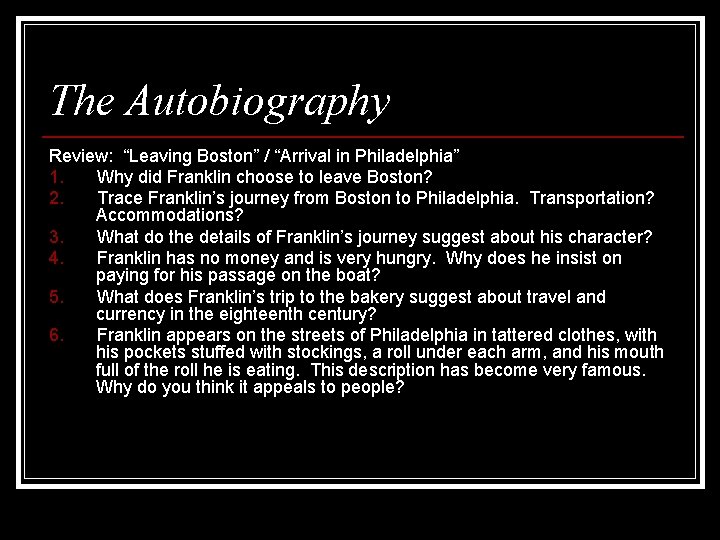 The Autobiography Review: “Leaving Boston” / “Arrival in Philadelphia” 1. Why did Franklin choose