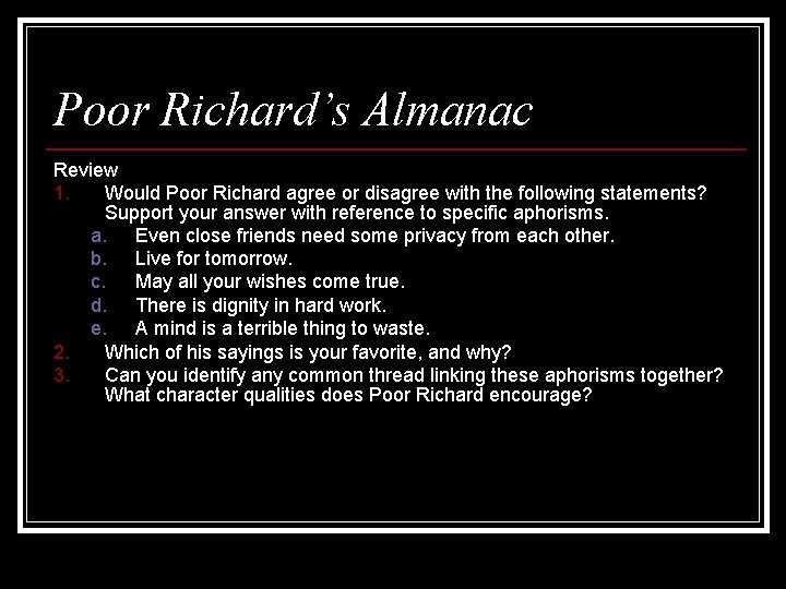 Poor Richard’s Almanac Review 1. Would Poor Richard agree or disagree with the following