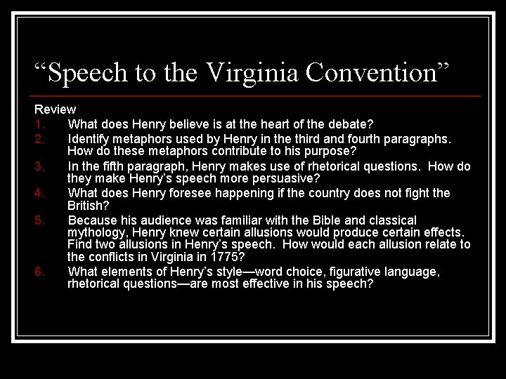 “Speech to the Virginia Convention” Review 1. What does Henry believe is at the