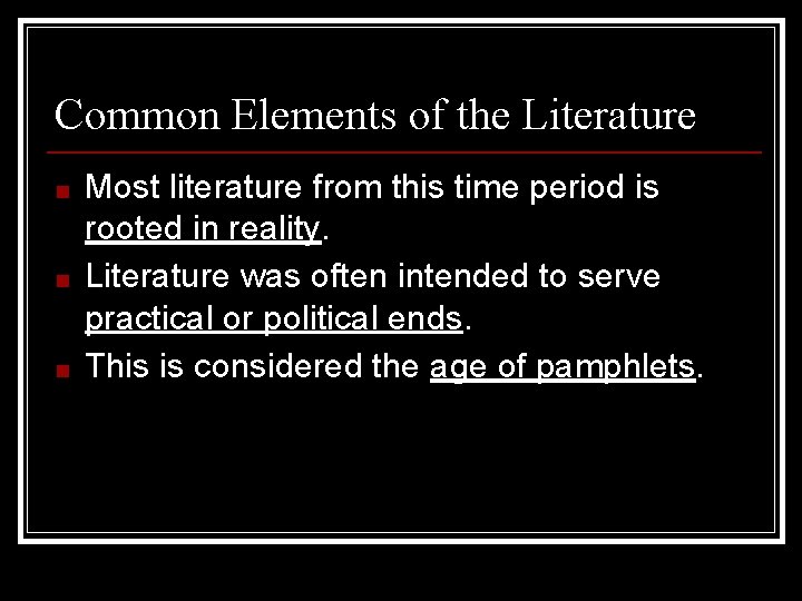 Common Elements of the Literature ■ ■ ■ Most literature from this time period
