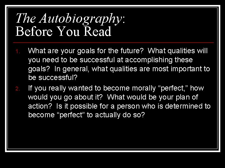The Autobiography: Before You Read 1. 2. What are your goals for the future?