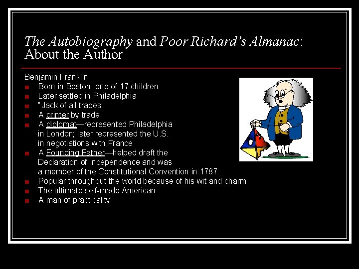 The Autobiography and Poor Richard’s Almanac: About the Author Benjamin Franklin ■ Born in