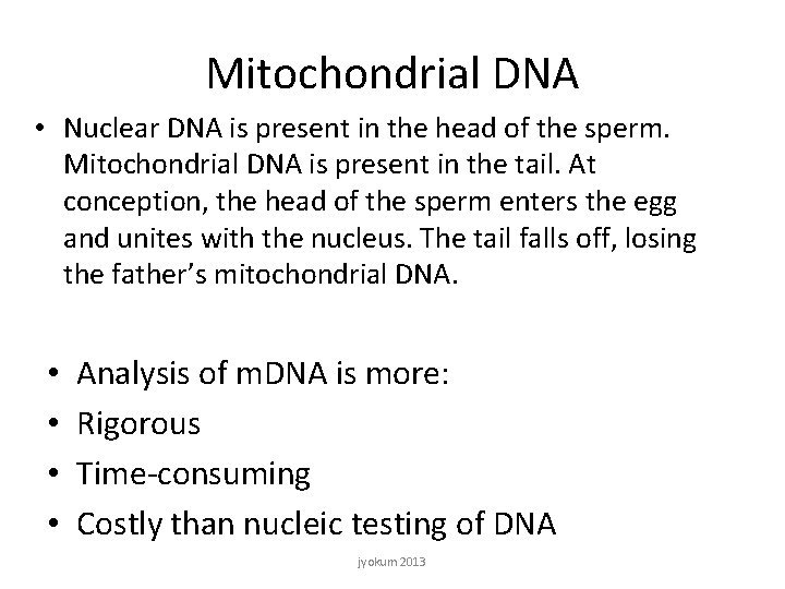 Mitochondrial DNA • Nuclear DNA is present in the head of the sperm. Mitochondrial