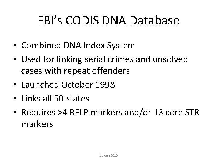 FBI’s CODIS DNA Database • Combined DNA Index System • Used for linking serial