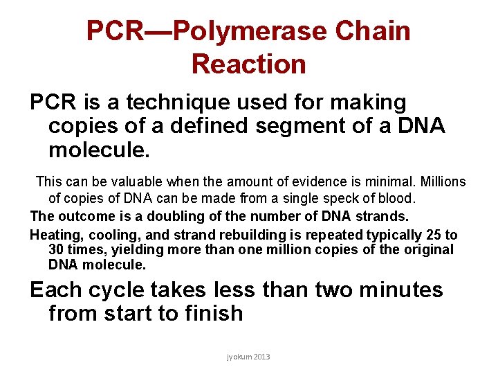 PCR—Polymerase Chain Reaction PCR is a technique used for making copies of a defined