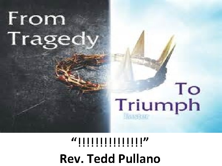 “!!!!!!!!” Rev. Tedd Pullano 