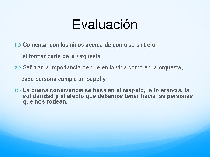 Evaluación Comentar con los niños acerca de como se sintieron al formar parte de