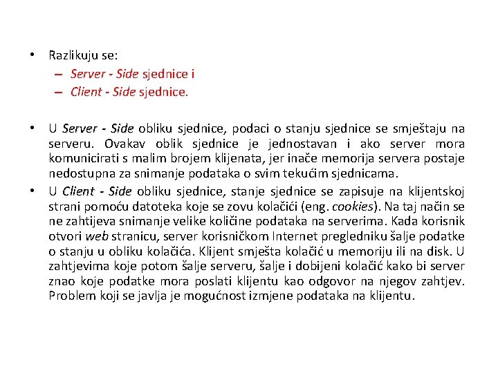  • Razlikuju se: – Server - Side sjednice i – Client - Side