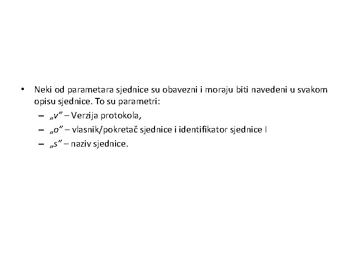  • Neki od parametara sjednice su obavezni i moraju biti navedeni u svakom